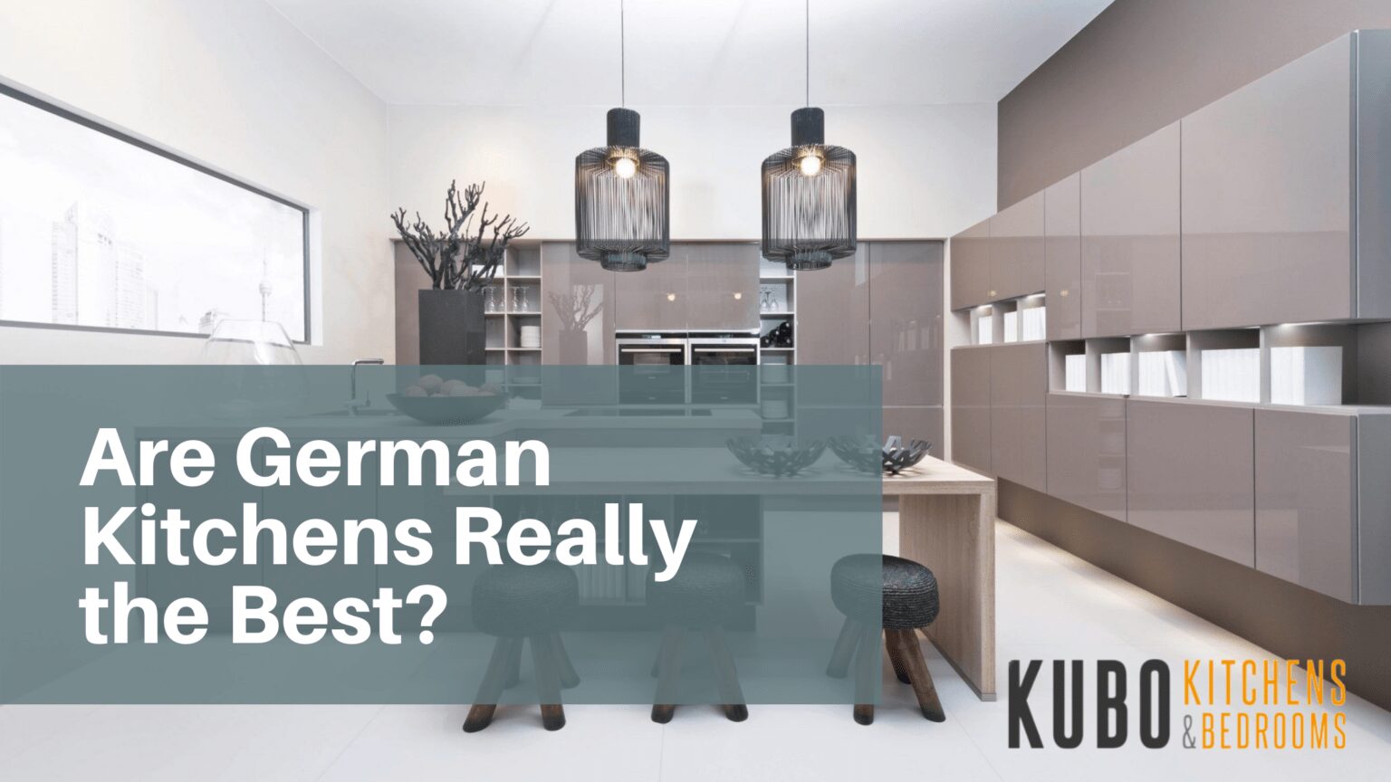Are German Kitchens Really The Best | Kubo Kitchens